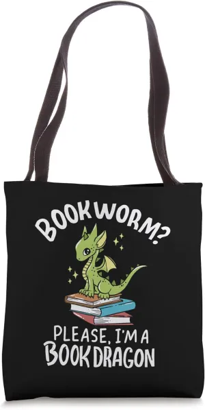 Bookworm? Please, I'm A Book Dragon - funny book Tote Bag