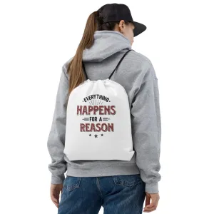 Everything Happens For A Reason Drawstring Bag