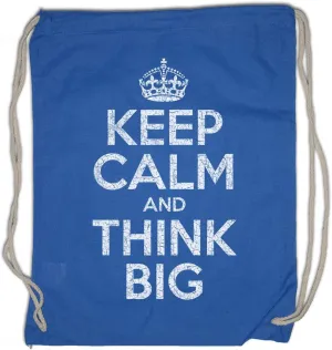 Keep Calm And Think Big Drawstring Bag Gym Sack