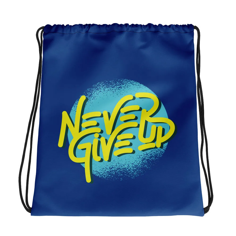 Never Give Up Drawstring Bag